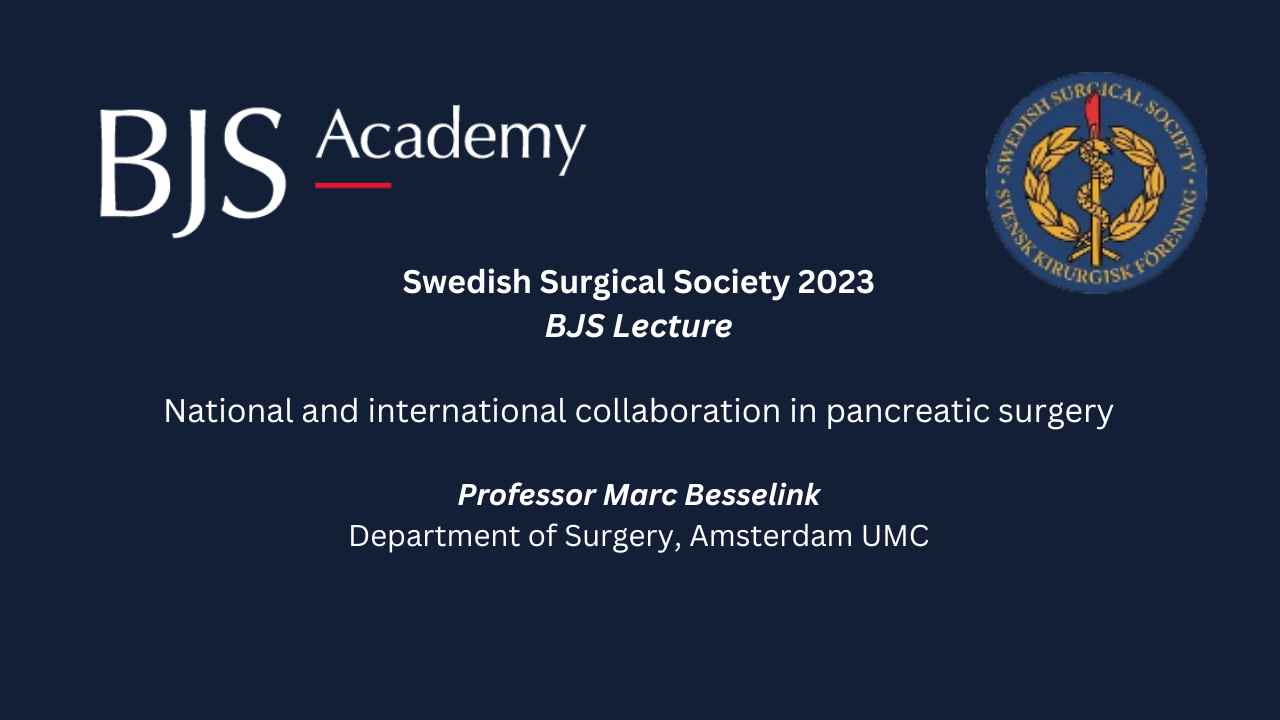 The Swedish Surgical Society BJS Lecture 2023: National and international collaboration in pancreatic surgery &#x2013; lessons learned