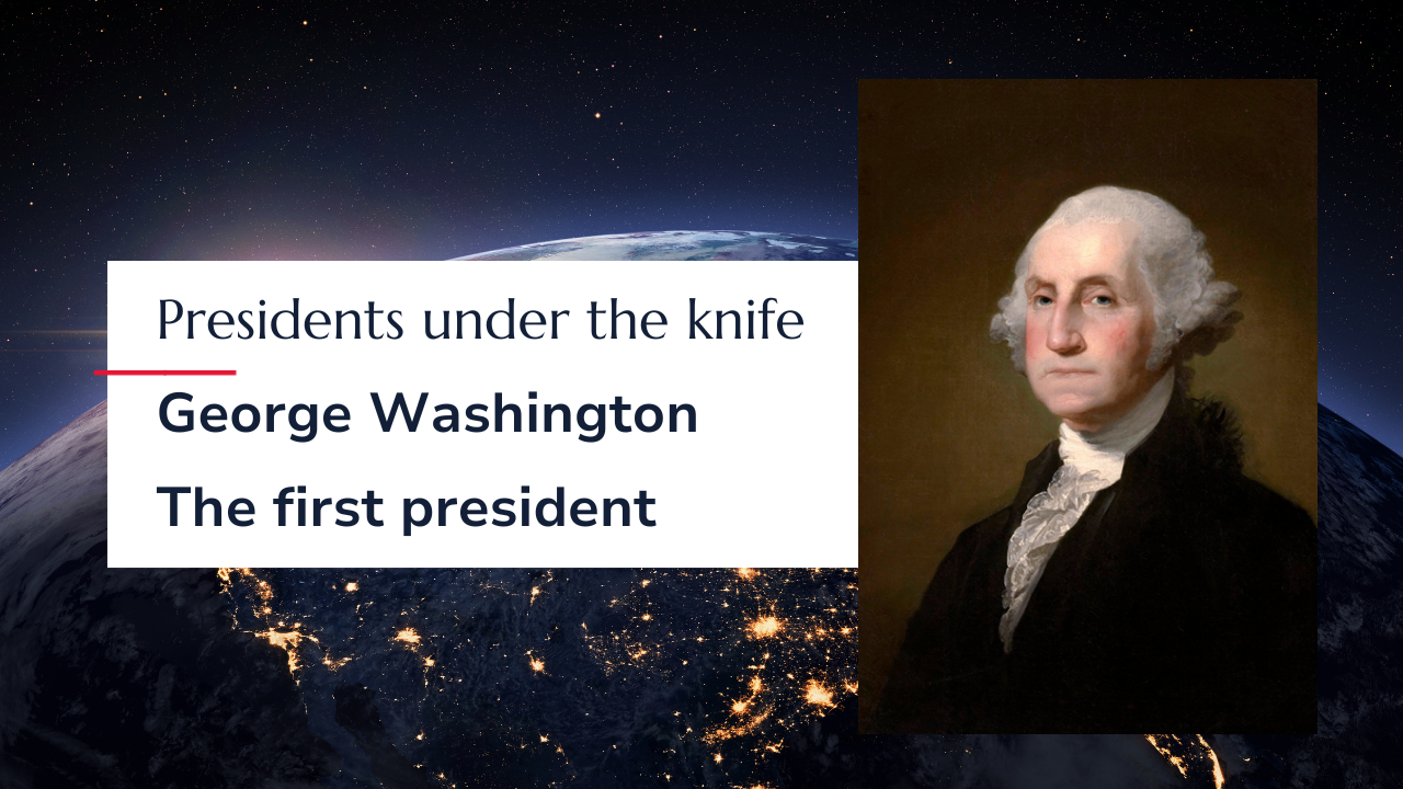 Presidents under the knife: The first president