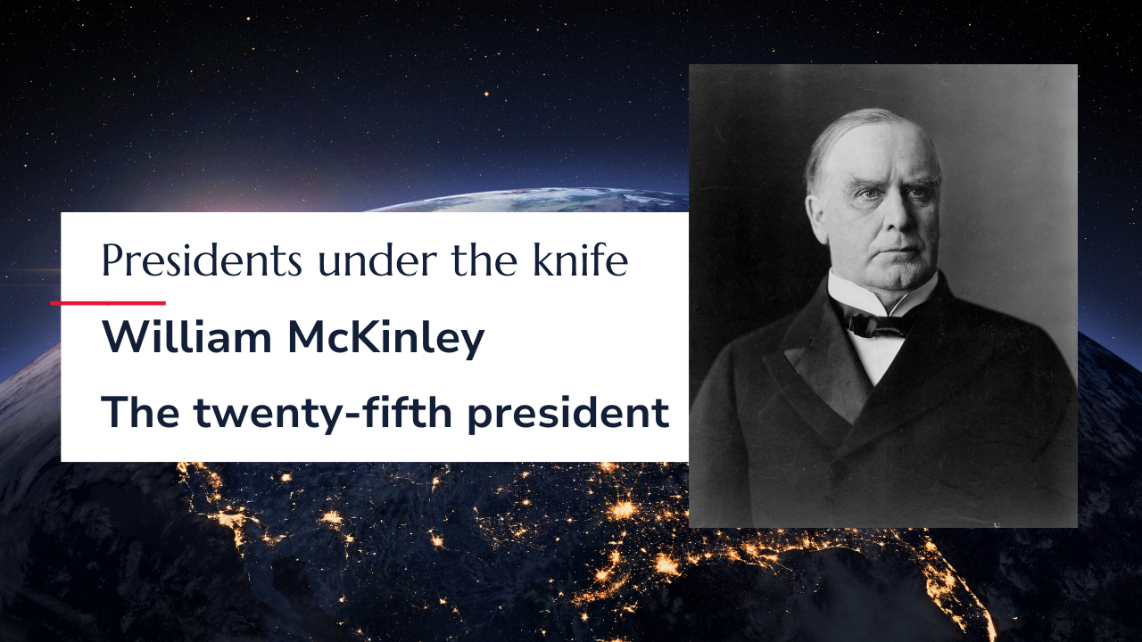 Presidents under the knife: William McKinley